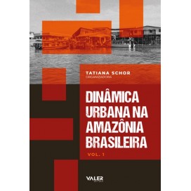 DINÂMICA URBANA NA AMAZÔNIA BRASILEIRA - VOL. 1